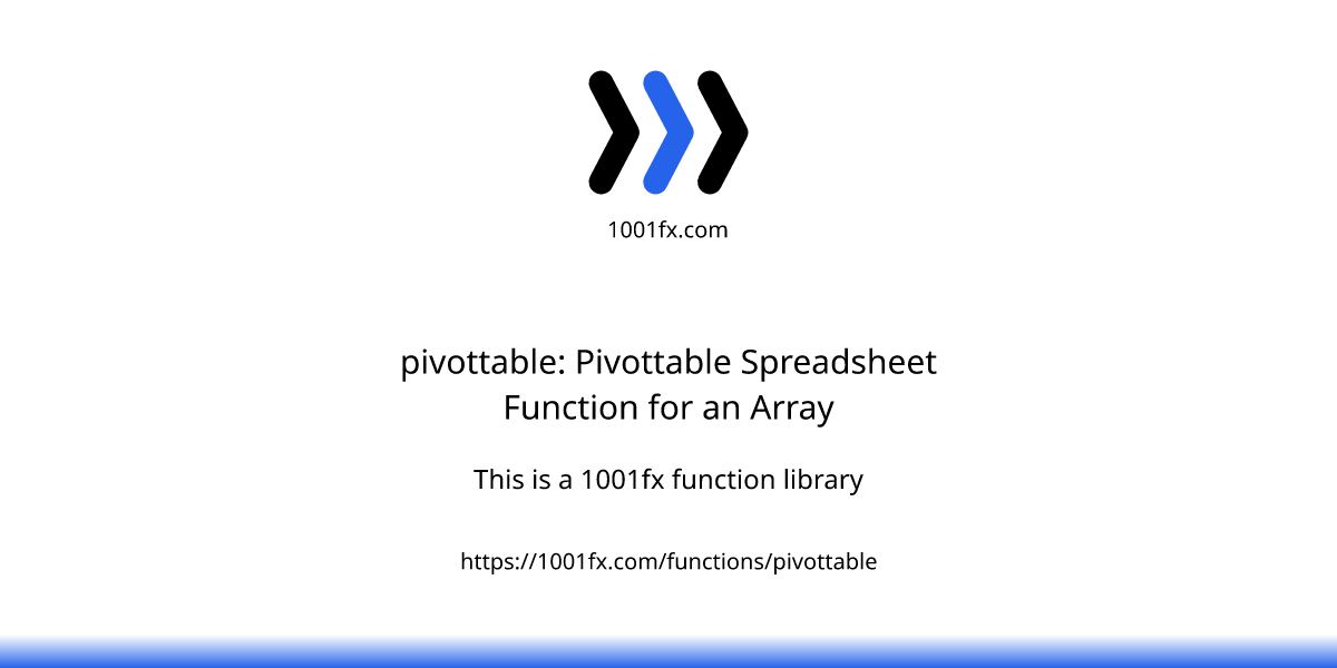 pivottable: Pivottable Spreadsheet Function for an Array